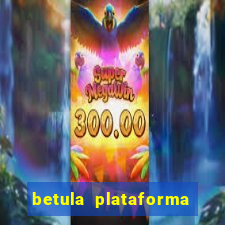 betula plataforma de jogos